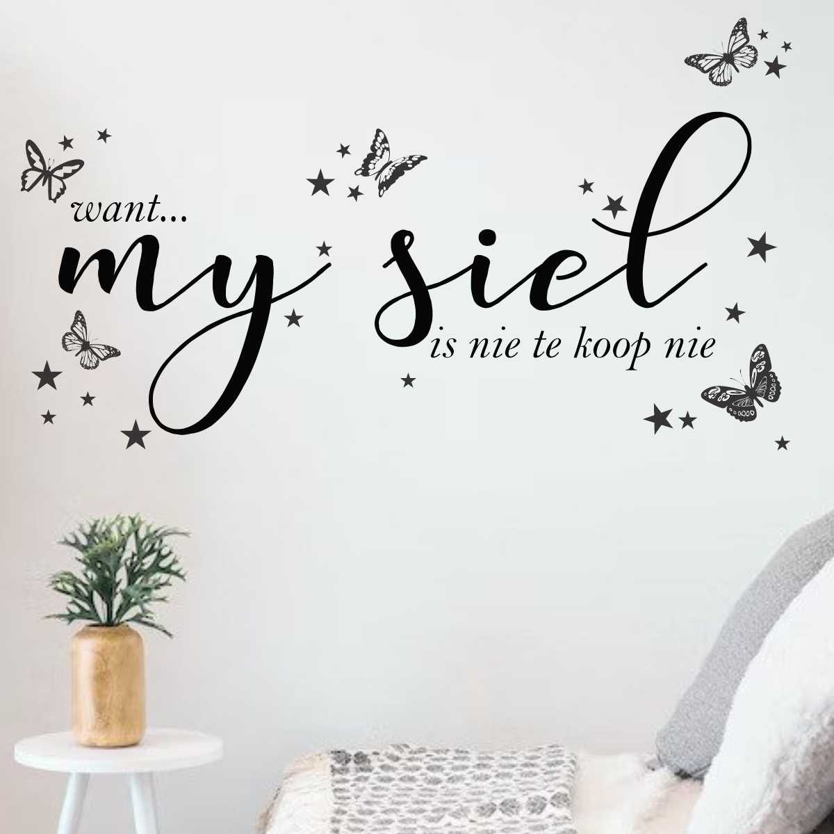 Afrikaans decal vinyl wall art reads "Want my siel is nie te koop nie" translated to English, it means "Because my soul is not for sale" decorated with flying butterflies, Designed and Manufactured in-house @ Smart Digital Media | Paarl, Cape Town South Africa