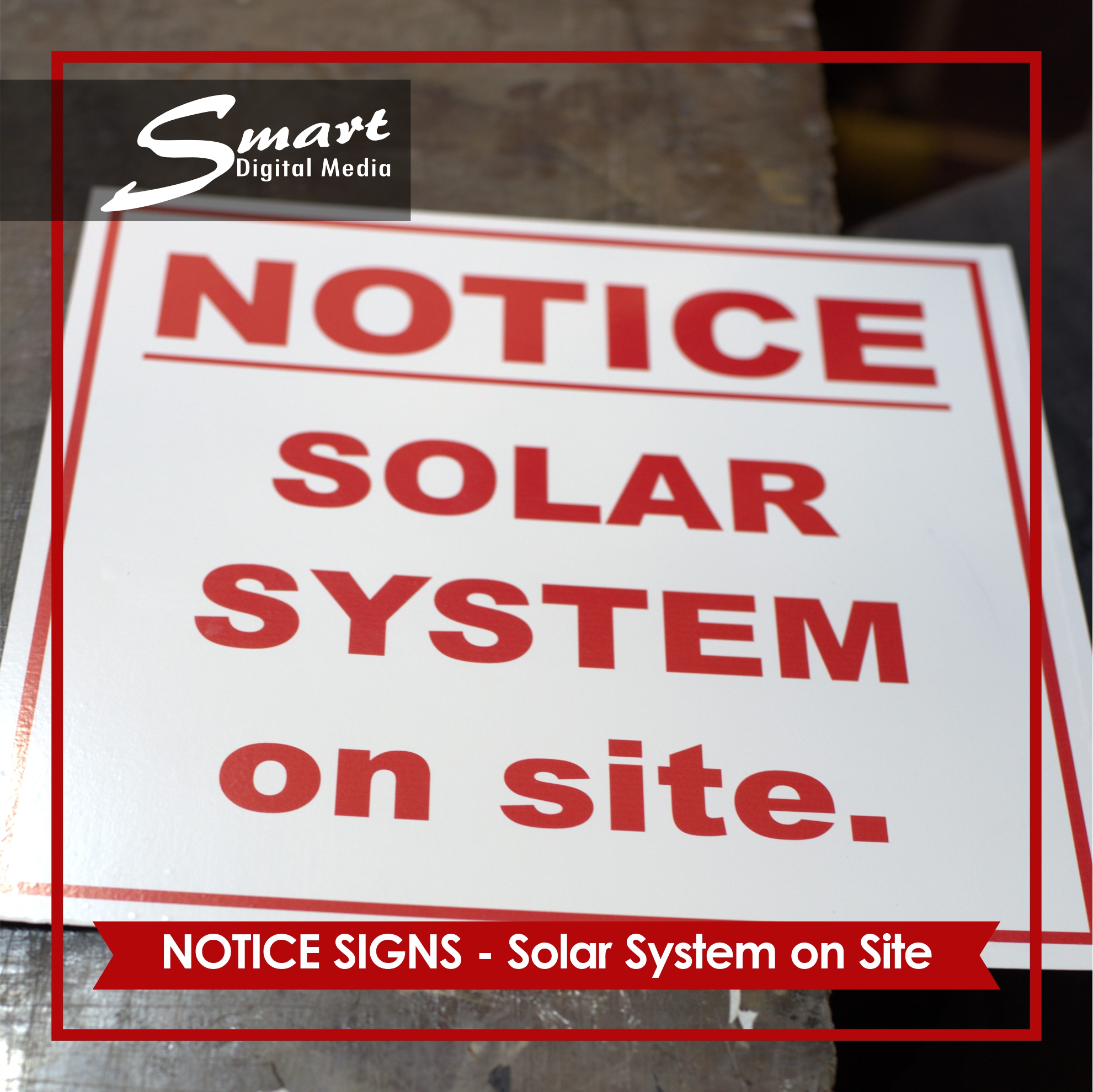 Red Lettering and White Backing Notice Safety Signs with Border reads "Notice Solar Systems On Site" available from Smart Digital Media in Paarl